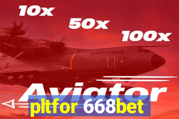 pltfor 668bet